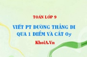 Viết phương trình đường thẳng cắt trục Oy (có tung độ gốc)...